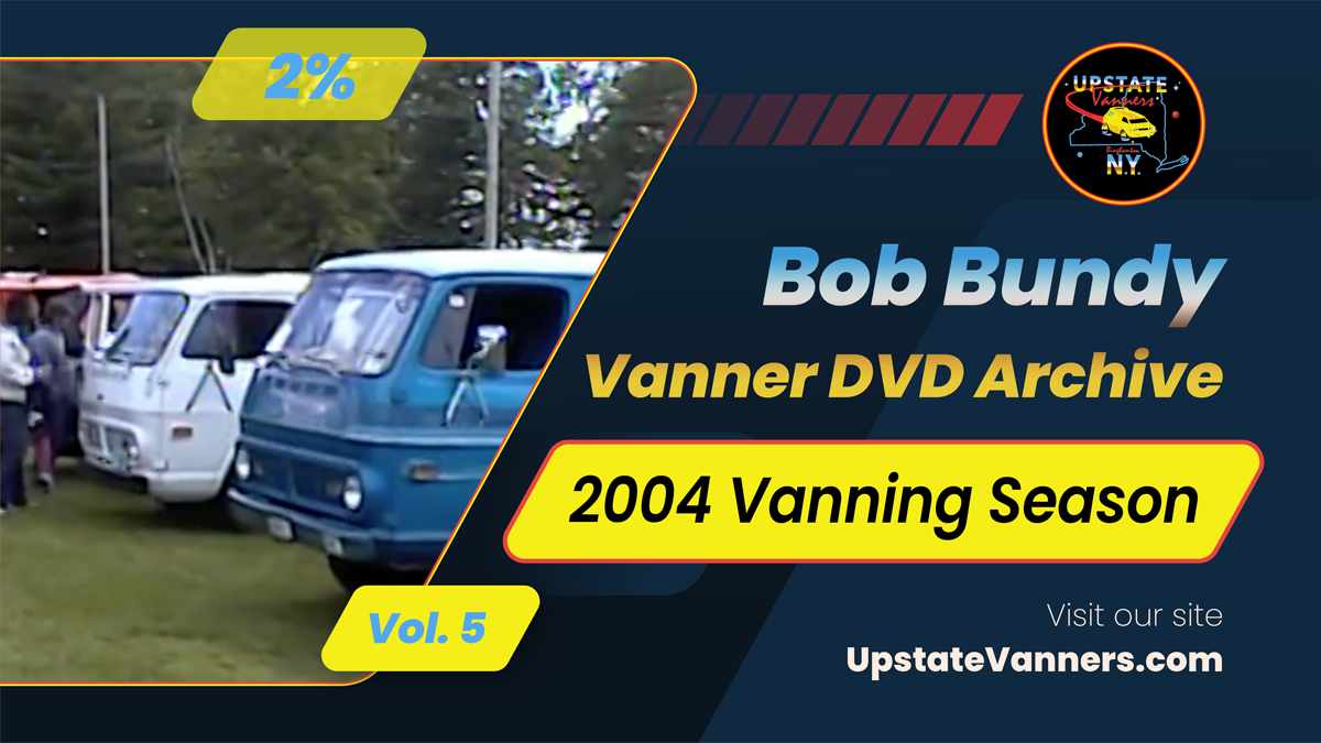 Bob Bundy Vanner DVD Archive : Vol.5 – 2004 Vanning Season